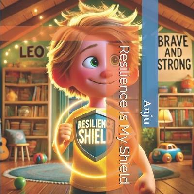 Resilience Is My Shield - Anju Singh - cover