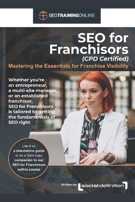 SEO for Franchisors (CPD Certified): Mastering the Essentials for Franchise Visibility - Graham Childs,Mick Holloway,Lisa Childs - cover