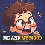 Me and My Mood: Kids Book about Emotions and Feelings, Social Coping Skills, Children Ages 3 5