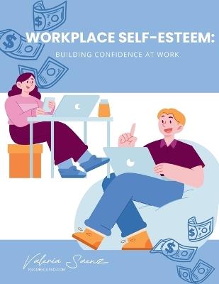 Workplace Self-Esteem: Building Confidence at Work - Valeria Saenz - cover