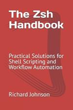 The Zsh Handbook: Practical Solutions for Shell Scripting and Workflow Automation