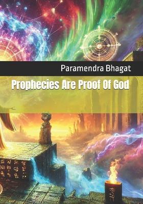 Prophecies Are Proof Of God - Paramendra Kumar Bhagat - cover