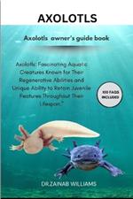 Axolotls: 