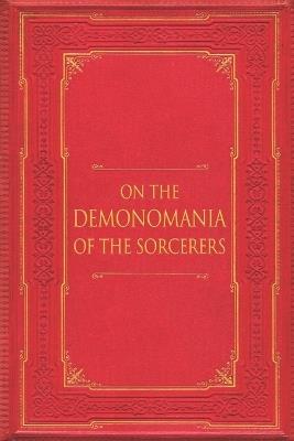On the Demonomania of the Sorcerers - Jean Bodin - cover