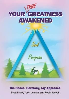 Your True Greatness Awakened: The Peace Harmony Joy Approach - Yossi Lerman,Robin Joseph,Scott Frank - cover