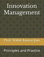 Innovation Management: Principles and Practice