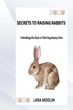 Secrets to Raising Rabbits