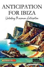 Anticipation for Ibiza: Unlocking Maximum Anticipation