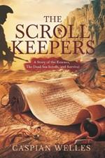 The Scroll Keepers: A Story of the Essenes, the Dead Sea Scrolls, and Survival