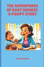 The Adventures of Baby Dookie: A Poopy Story