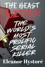 The Beast Within: The World's Most Prolific Serial Killer