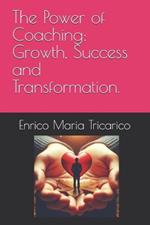 The Power of Coaching: Growth, Success and Transformation.