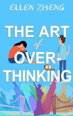 The Art of Overthinking - Ellen Zheng - cover