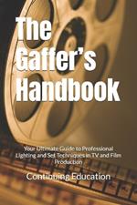 The Gaffer's Handbook: Your Ultimate Guide to Professional Lighting and Set Techniques in TV and Film Production
