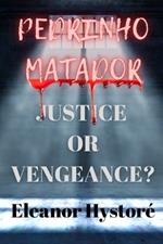 Pedrinho Matador: Justice or Vengeance?