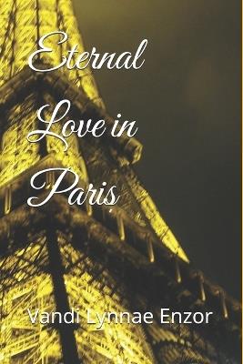 Eternal Love in Paris - Vandi Lynnae Enzor - cover