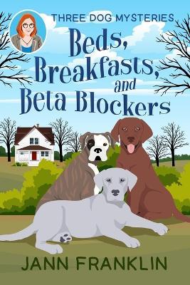 Beds, Breakfasts, & Beta Blockers - Jann Franklin - cover