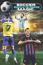 A Guide to Soccer Magic: Secrets of Champions