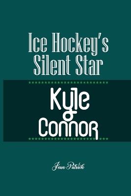 Kyle Connor: Ice Hockey's Silent Star - Jean Patrick - cover