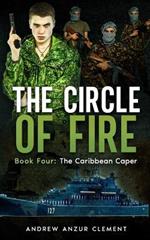 The Circle of Fire. Book Four: The Caribbean Caper