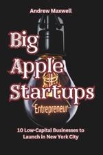 Big Apple Startups: 10 Low-Capital Businesses to Launch in New York City