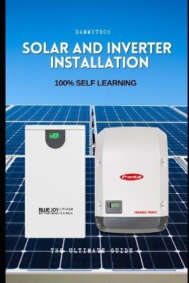 Solar and Inverter Installation: 100% Self-Learning - James William Damilare - cover