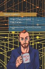 The Checkmate Machine: How Modern Smart Tech Ruins Everything