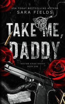 Take Me, Daddy: Discreet Special Edition - Sara Fields - cover