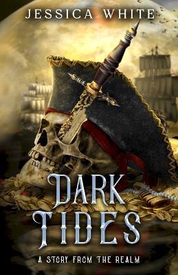 Dark Tides: A Story from the Realm - Jessica White - cover