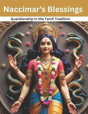 Naccimar's Blessings: Guardianship in the Tamil Tradition - Swati Bisht - cover