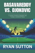 Basavareddy vs. Djokovic: A Journey of Ambition, Dedication, and Triumph in the World of Tennis