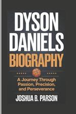 Dyson Daniels biography: A Journey Through Passion, Precision, and Perseverance