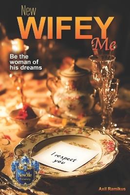 New Wifey Me!: A 90-Day Journey to Loving and Cherishing Your Husband - Axil Ramikus - cover
