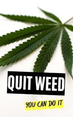 Quit Weed: You Can Do It