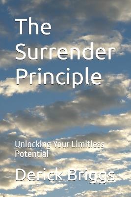 The Surrender Principle: Unlocking Your Limitless Potential - Derick Briggs - cover