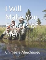 I Will Make You Fishers of Men