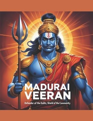 Madurai Veeran: Defender of the Dalits, Shield of the Community - Swati Bisht - cover
