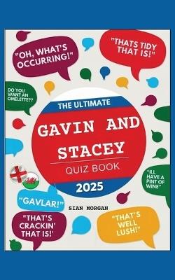 The Ultimate Gavin and Stacey Quiz Book: : The Definitive Quiz to Test Your Knowledge of the Hit Sitcom - Sian Morgan - cover