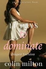 It Pays To Dominate (diaper version): An ABDL/Femdom story