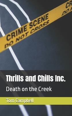 Thrills and Chills Inc.: Death on the Creek - Tom Campbell - cover