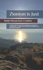 Zionism is Just: a short book for those who struggle to navigate the complexities of supporting Israel while holding fast to the ideals of justice