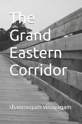 The Grand Eastern Corridor - Shanmugam Vinayagam - cover