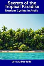 Secrets of the Tropical Paradise: Nutrient Cycling in Atolls