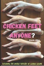 Chicken Feet Anyone?: Exploring the diverse tapestry of global cuisine