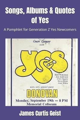 Songs, Albums & Quotes of Yes: A Pamphlet for Generation Z Yes Newcomers - James Curtis Geist - cover