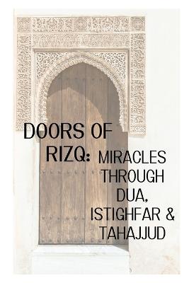 Doors of Rizq: Miracles Through Dua, Istighfar and Tahajjud - R A - cover