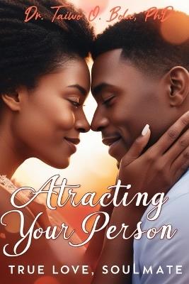 Attracting Your Person, True Love, Soulmate - Taiwo Bola - cover