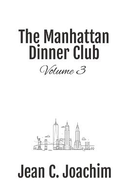 Manhattan Dinner Club: Volume 3 - Jean C Joachim - cover