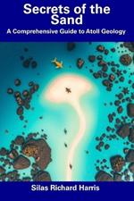 Secrets of the Sand: A Comprehensive Guide to Atoll Geology