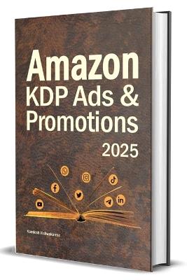 Amazon KDP Ads & Promotions: The Ultimate Guide for Authors and Writers to Boost Book Sales - Kamlesh Vishwakarma - cover